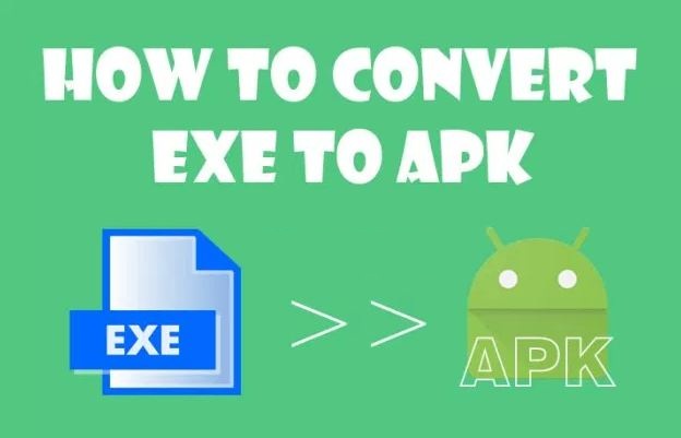 Best Ways to Convert EXE To APK