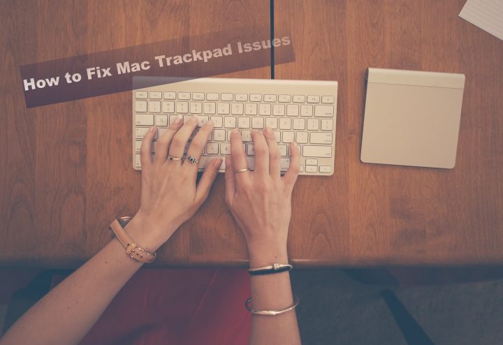 How to Fix Mac Trackpad Issues