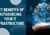 The Key Benefits of Outsourcing Your IT Infrastructure
