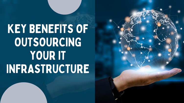 The Key Benefits of Outsourcing Your IT Infrastructure