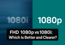 FHD 1080p vs 1080i: Which is Better and Clearer?